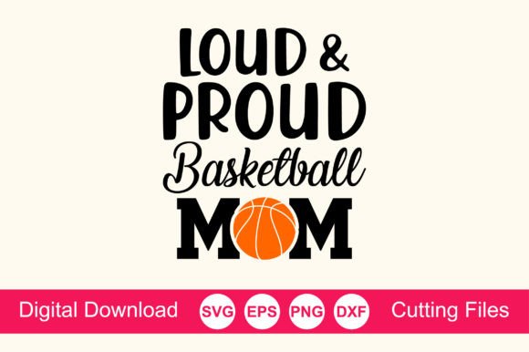 Loud and Proud Basketball Mom: Bold Graphics for Crafts