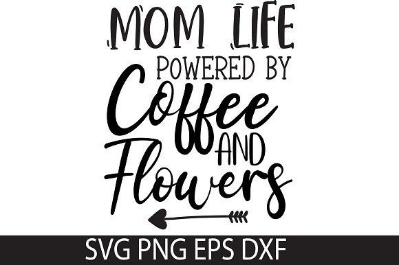 Mom Life Coffee & Flowers: Graphics for Crafts