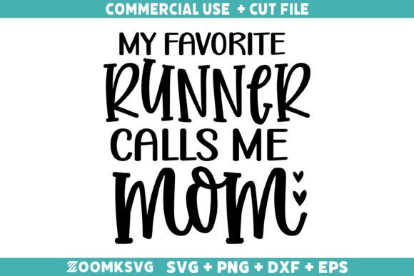 My Favorite Runner Calls Me Mom: Graphics for Crafts