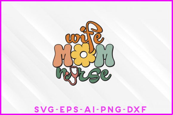Wife Mom Nurse Groovy Graphics for Crafts
